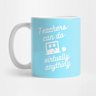 Teachers can do virtually anything (Blue & White Text) Mug